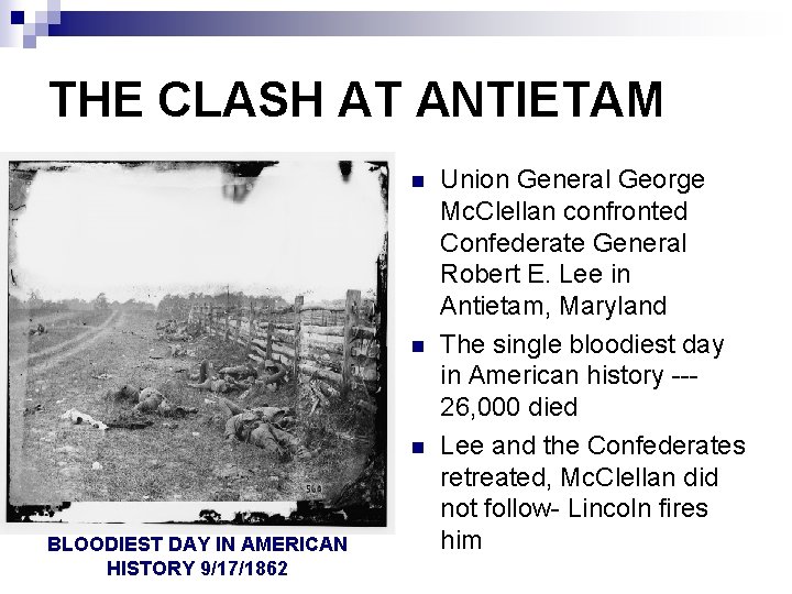 THE CLASH AT ANTIETAM n n n BLOODIEST DAY IN AMERICAN HISTORY 9/17/1862 Union