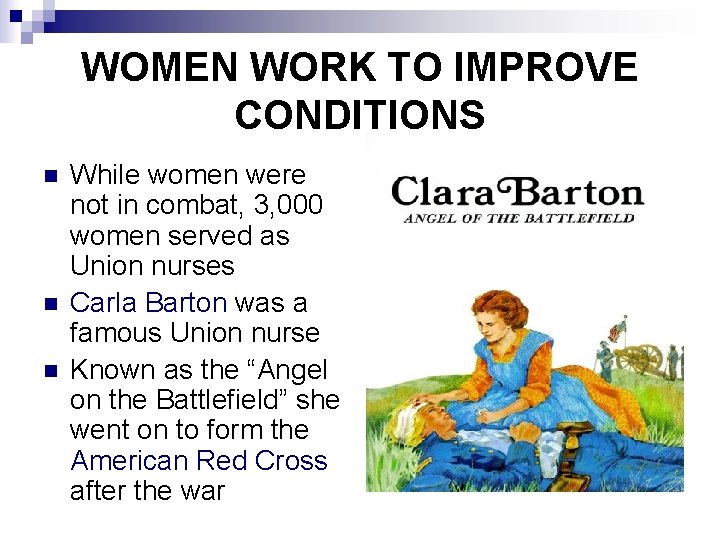 WOMEN WORK TO IMPROVE CONDITIONS n n n While women were not in combat,