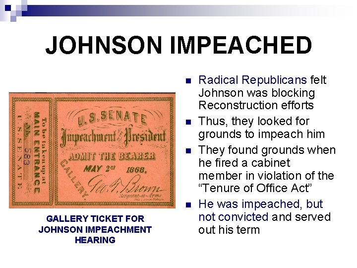 JOHNSON IMPEACHED n n GALLERY TICKET FOR JOHNSON IMPEACHMENT HEARING Radical Republicans felt Johnson
