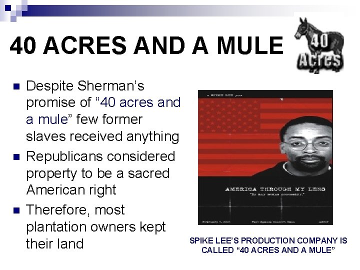 40 ACRES AND A MULE n n n Despite Sherman’s promise of “ 40