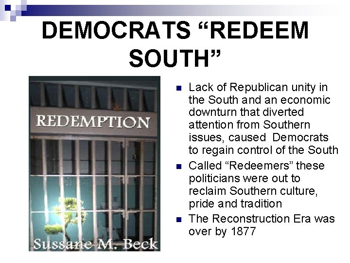 DEMOCRATS “REDEEM SOUTH” n n n Lack of Republican unity in the South and
