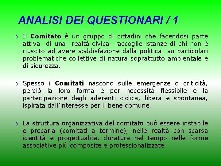 ANALISI DEI QUESTIONARI / 1 ¡ Il Comitato è un gruppo di cittadini che