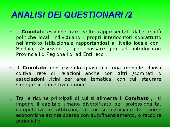 ANALISI DEI QUESTIONARI /2 ¡ I Comitati essendo rare volte rappresentati dalle realtà politiche