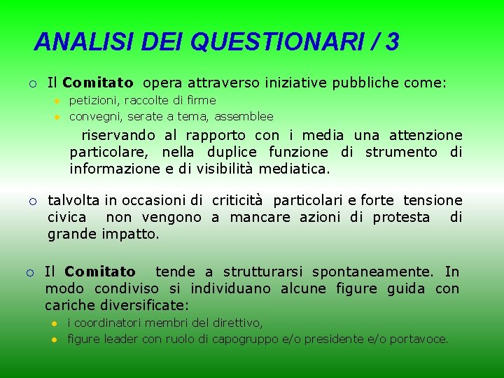 ANALISI DEI QUESTIONARI / 3 ¡ Il Comitato opera attraverso iniziative pubbliche come: l