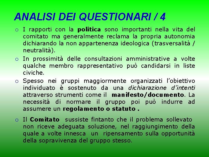 ANALISI DEI QUESTIONARI / 4 ¡ ¡ I rapporti con la politica sono importanti