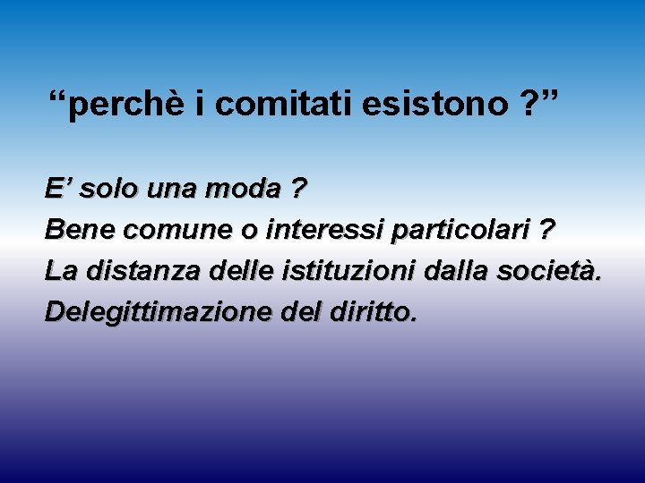 “perchè i comitati esistono ? ” E’ solo una moda ? Bene comune o