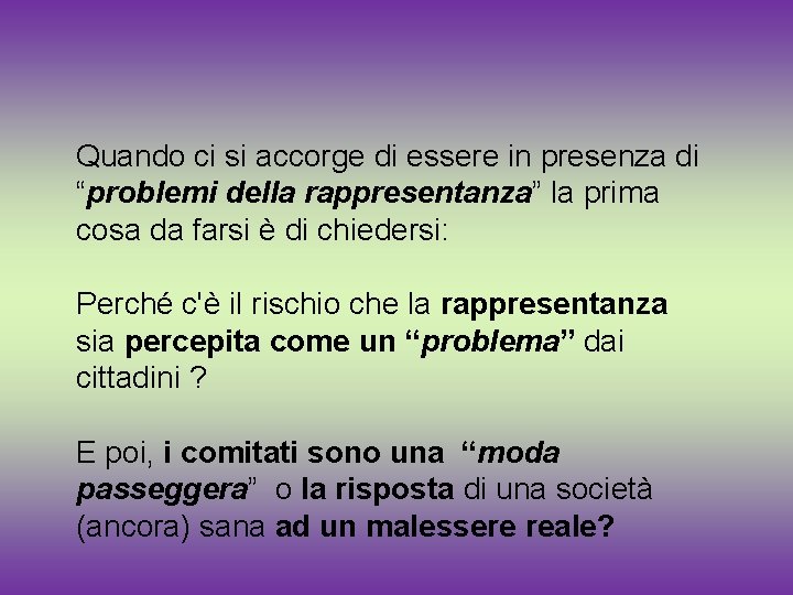 Quando ci si accorge di essere in presenza di “problemi della rappresentanza” la prima