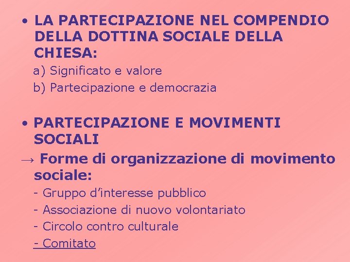  • LA PARTECIPAZIONE NEL COMPENDIO DELLA DOTTINA SOCIALE DELLA CHIESA: a) Significato e