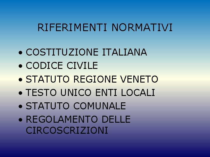 RIFERIMENTI NORMATIVI • COSTITUZIONE ITALIANA • CODICE CIVILE • STATUTO REGIONE VENETO • TESTO