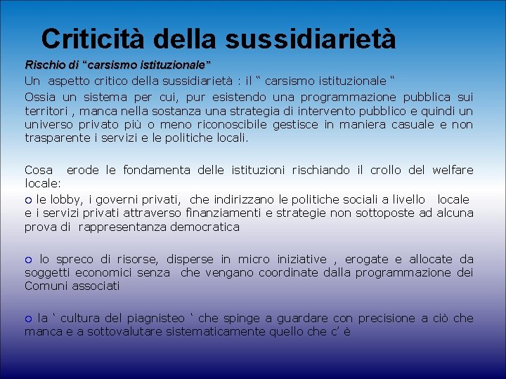 Criticità della sussidiarietà Rischio di “carsismo istituzionale” Un aspetto critico della sussidiarietà : il