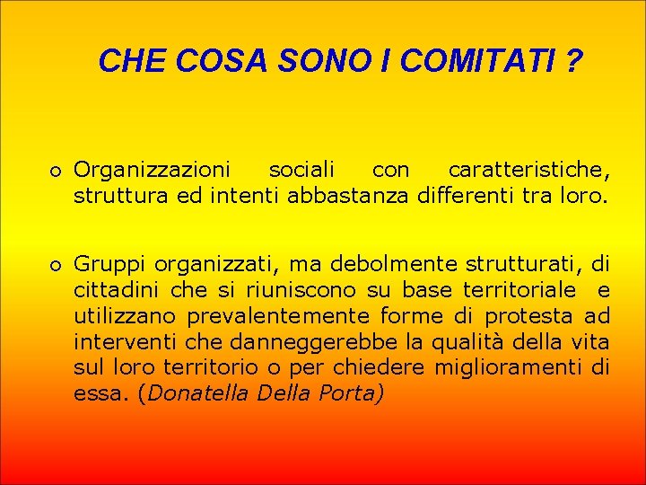 CHE COSA SONO I COMITATI ? ¡ Organizzazioni sociali con caratteristiche, struttura ed intenti