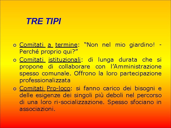 TRE TIPI ¡ ¡ ¡ Comitati a termine: “Non nel mio giardino! Perché proprio