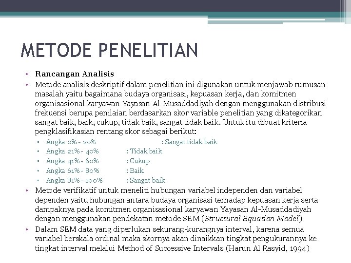 METODE PENELITIAN • Rancangan Analisis • Metode analisis deskriptif dalam penelitian ini digunakan untuk