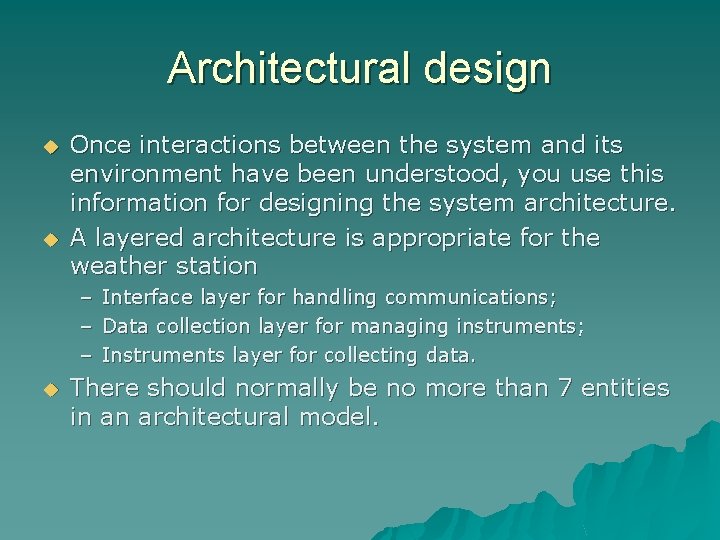 Architectural design u u Once interactions between the system and its environment have been