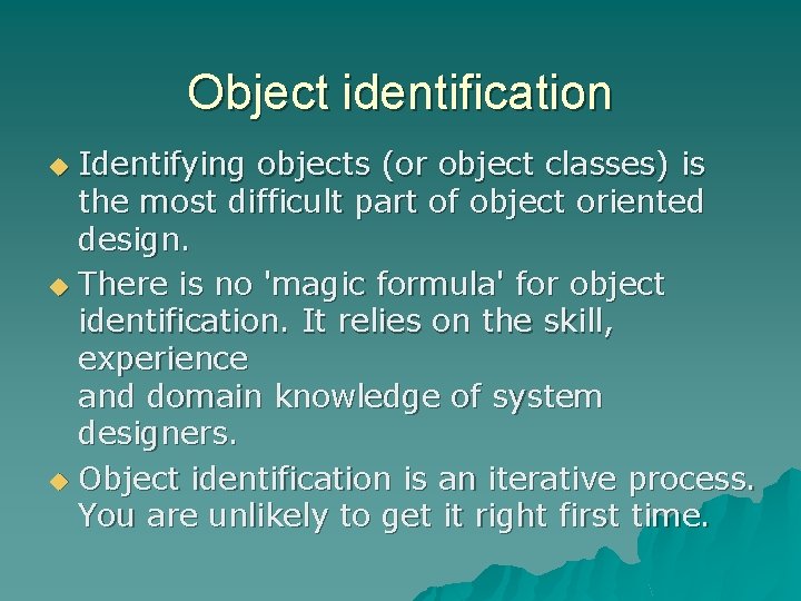 Object identification Identifying objects (or object classes) is the most difficult part of object