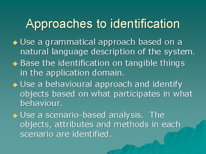 Approaches to identification Use a grammatical approach based on a natural language description of