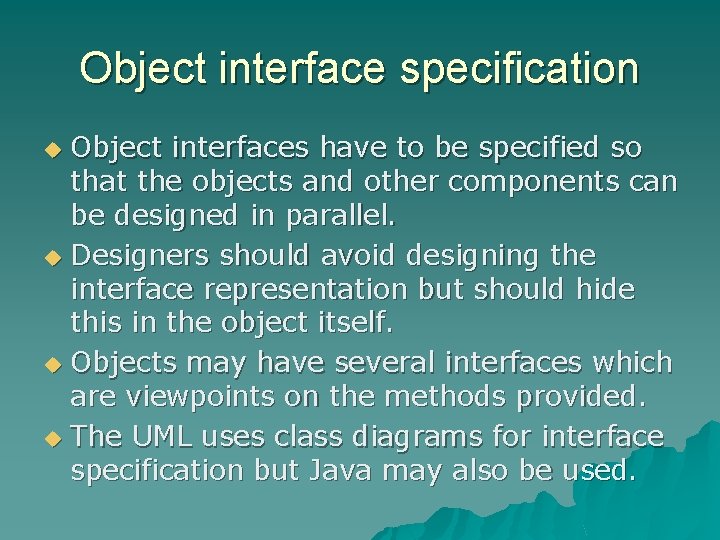 Object interface specification Object interfaces have to be specified so that the objects and