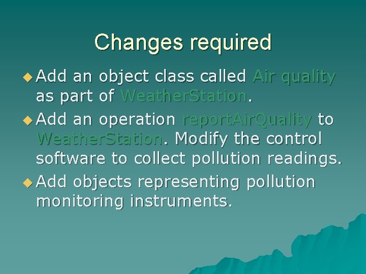 Changes required u Add an object class called Air quality as part of Weather.