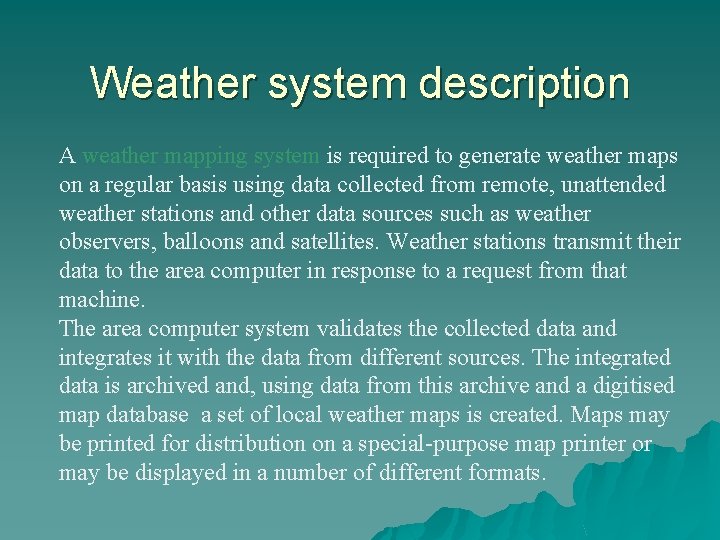 Weather system description A weather mapping system is required to generate weather maps on