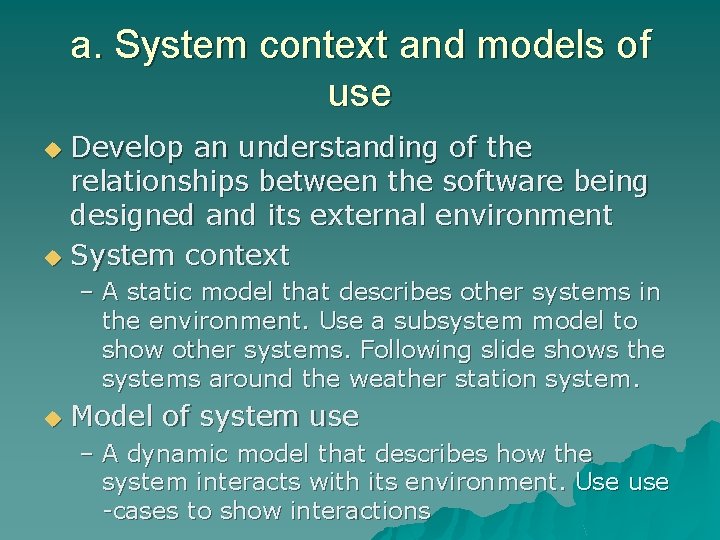 a. System context and models of use Develop an understanding of the relationships between