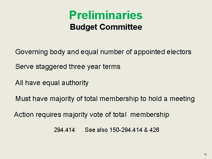 Preliminaries Budget Committee Governing body and equal number of appointed electors Serve staggered three