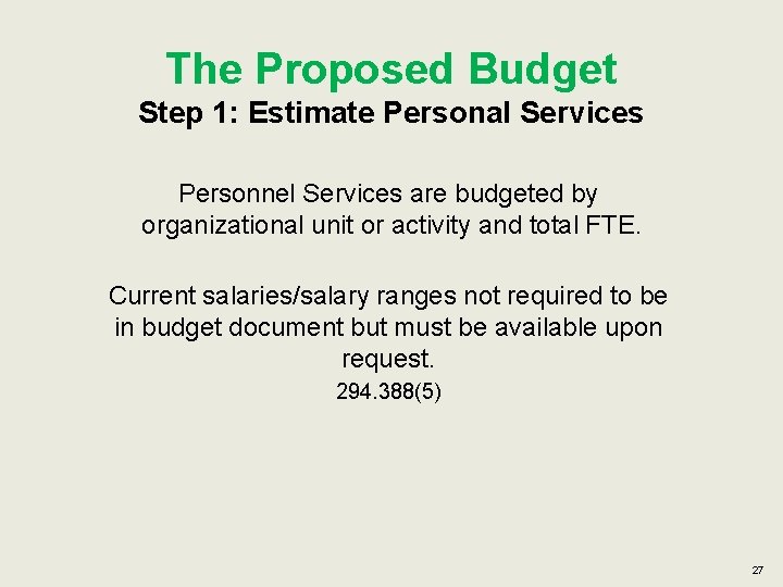 The Proposed Budget Step 1: Estimate Personal Services Personnel Services are budgeted by organizational