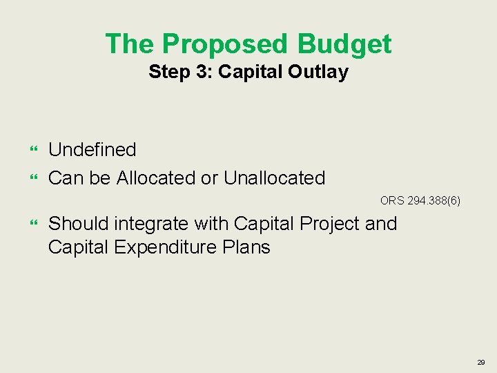 The Proposed Budget Step 3: Capital Outlay Undefined Can be Allocated or Unallocated ORS