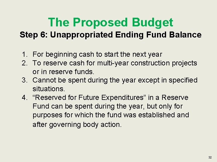 The Proposed Budget Step 6: Unappropriated Ending Fund Balance 1. For beginning cash to