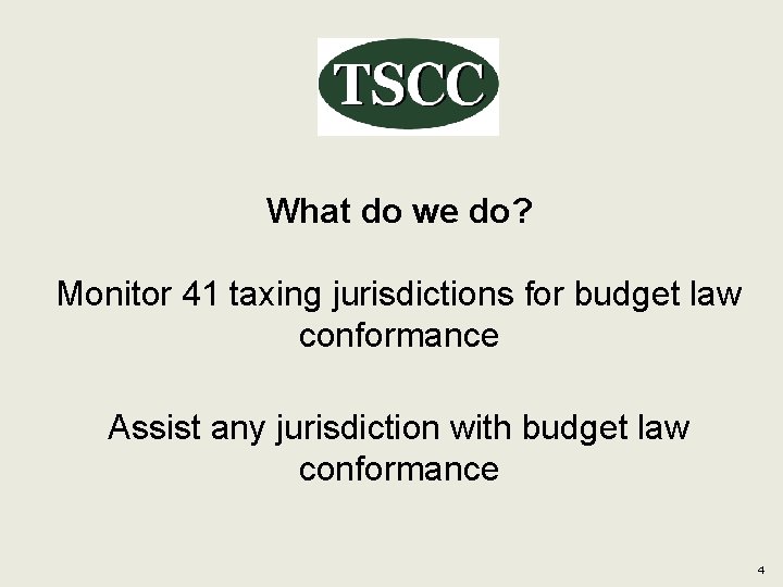 What do we do? Monitor 41 taxing jurisdictions for budget law conformance Assist any