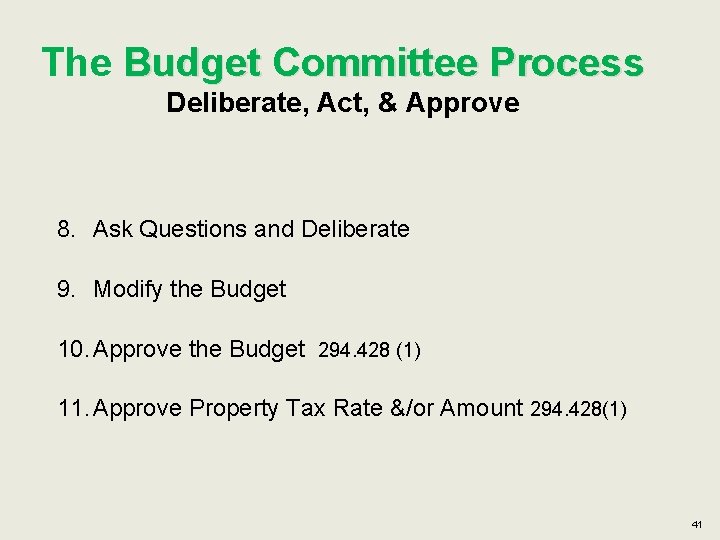 The Budget Committee Process Deliberate, Act, & Approve 8. Ask Questions and Deliberate 9.
