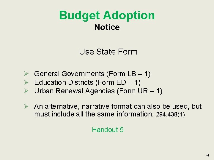 Budget Adoption Notice Use State Form Ø General Governments (Form LB – 1) Ø