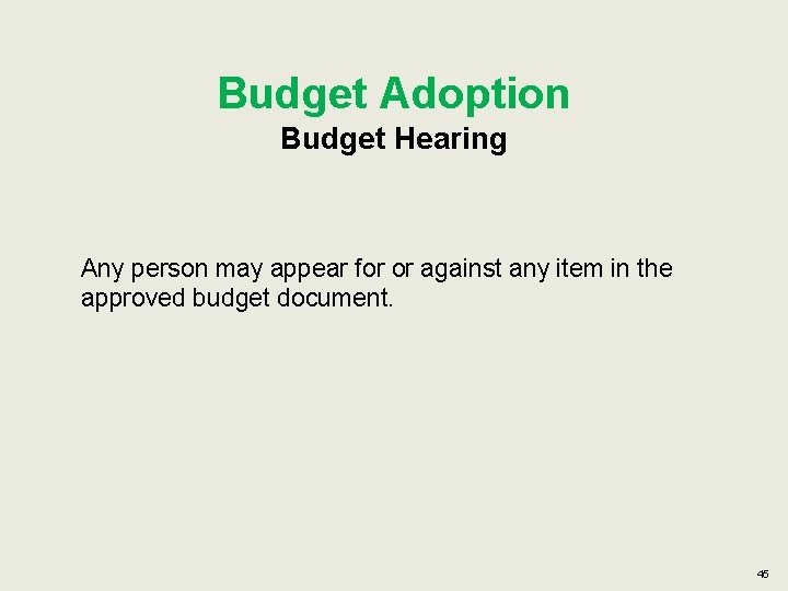 Budget Adoption Budget Hearing Any person may appear for or against any item in