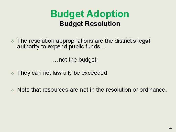 Budget Adoption Budget Resolution v The resolution appropriations are the district’s legal authority to