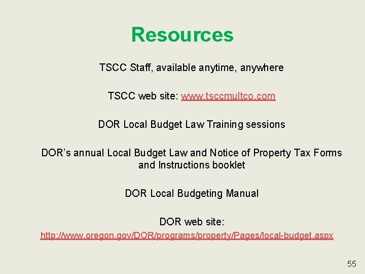 Resources TSCC Staff, available anytime, anywhere TSCC web site: www. tsccmultco. com DOR Local