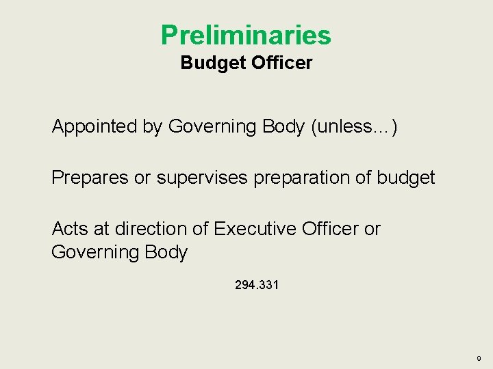 Preliminaries Budget Officer Appointed by Governing Body (unless…) Prepares or supervises preparation of budget