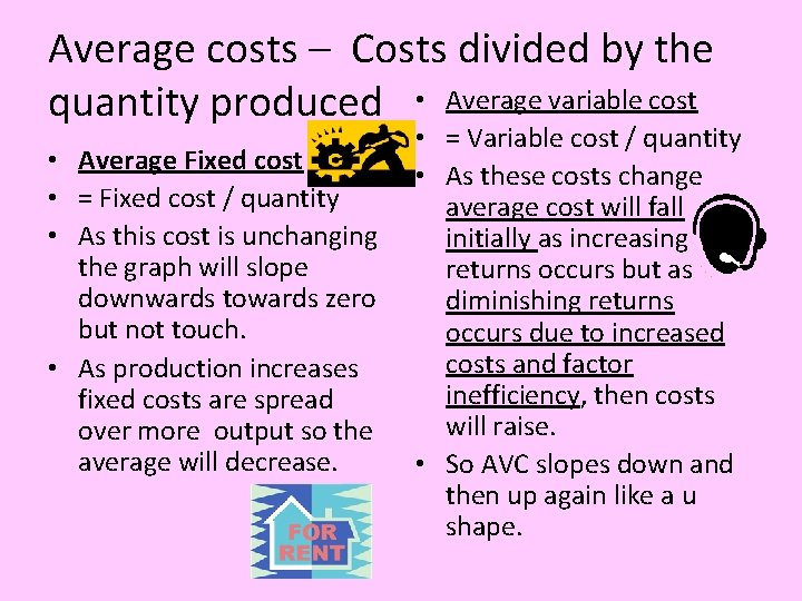 Average costs – Costs divided by the quantity produced • Average variable cost •