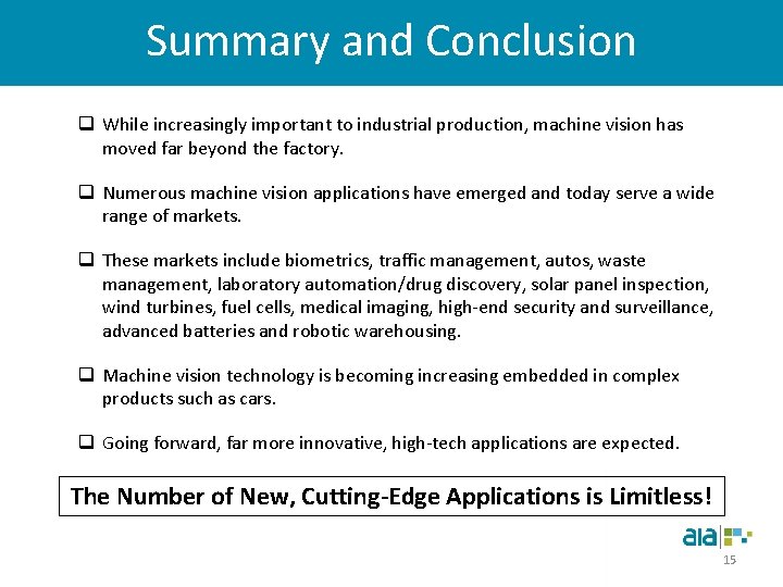 Summary and Conclusion q While increasingly important to industrial production, machine vision has moved