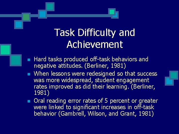 Task Difficulty and Achievement n n n Hard tasks produced off-task behaviors and negative