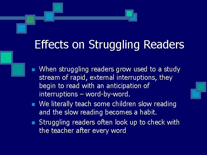 Effects on Struggling Readers n n n When struggling readers grow used to a