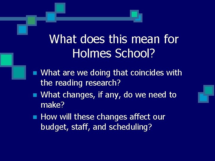 What does this mean for Holmes School? n n n What are we doing