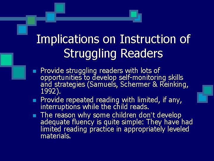 Implications on Instruction of Struggling Readers n n n Provide struggling readers with lots