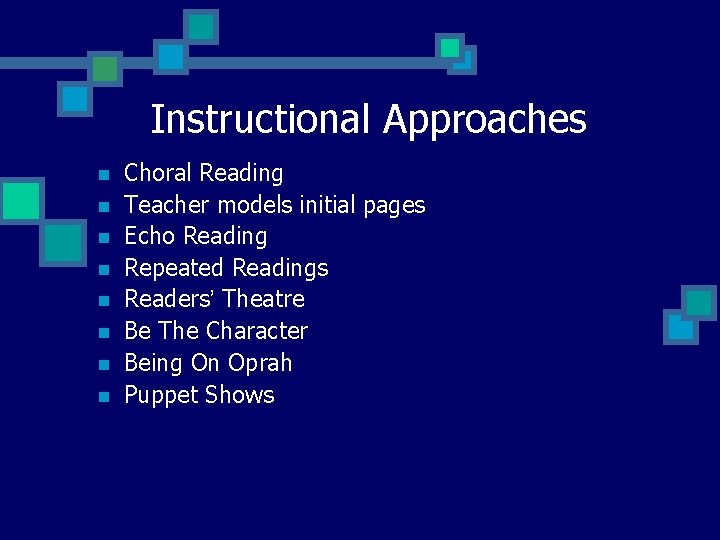 Instructional Approaches n n n n Choral Reading Teacher models initial pages Echo Reading