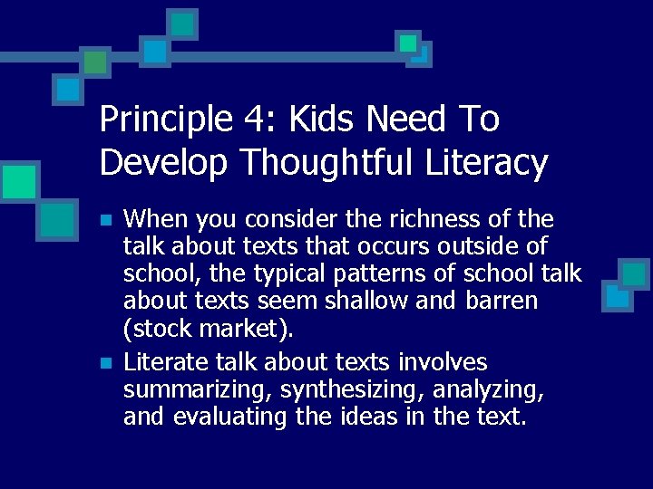 Principle 4: Kids Need To Develop Thoughtful Literacy n n When you consider the