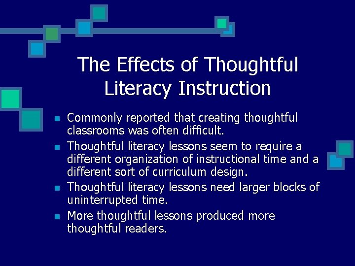 The Effects of Thoughtful Literacy Instruction n n Commonly reported that creating thoughtful classrooms