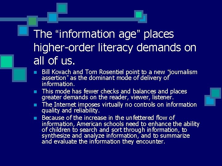 The “information age” places higher-order literacy demands on all of us. n n Bill