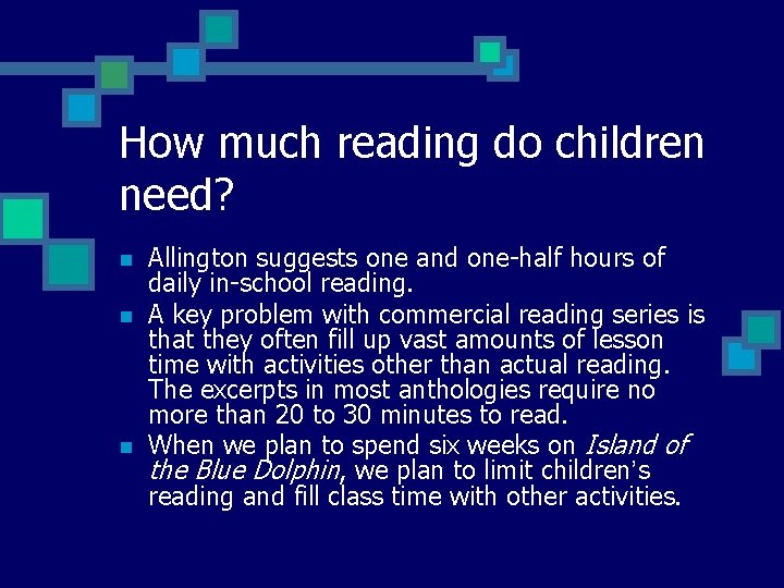 How much reading do children need? n n n Allington suggests one and one-half