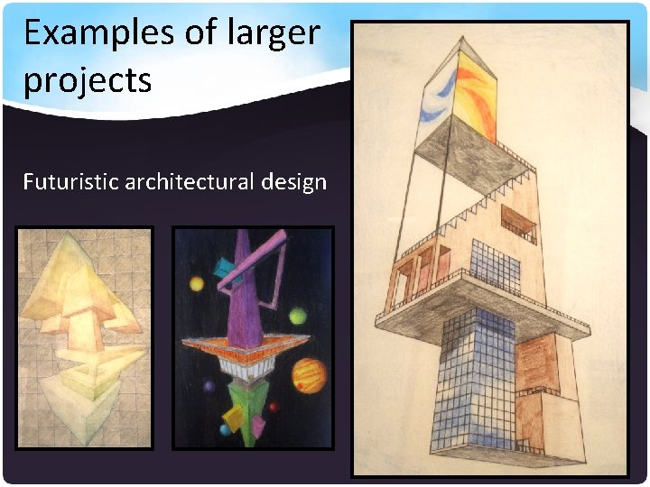 Examples of larger projects Futuristic architectural design 