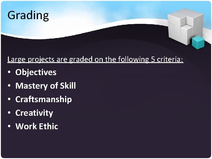 Grading Large projects are graded on the following 5 criteria: • • • Objectives