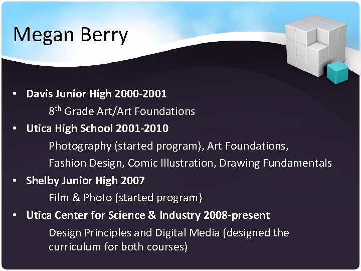 Megan Berry • Davis Junior High 2000 -2001 8 th Grade Art/Art Foundations •