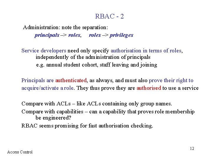 RBAC - 2 Administration: note the separation: principals –> roles, roles –> privileges Service